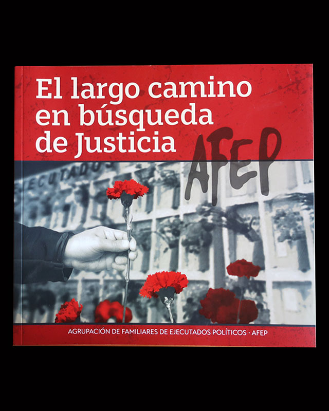 Libro Historia Memoria Agrupación de Familiares de Ejecutados Políticos AFEP